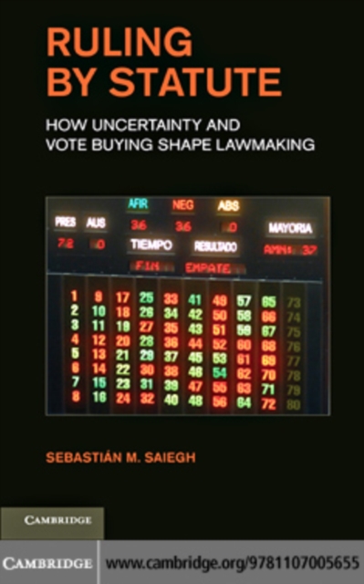 Ruling by Statute : How Uncertainty and Vote Buying Shape Lawmaking, PDF eBook