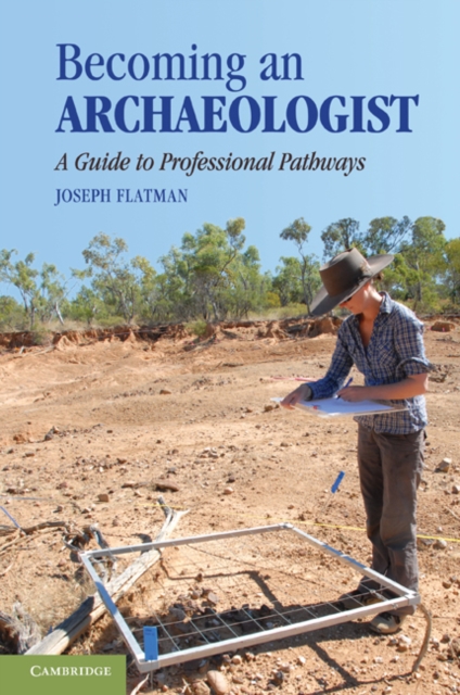 Becoming an Archaeologist : A Guide to Professional Pathways, PDF eBook