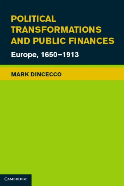 Political Transformations and Public Finances : Europe, 1650-1913, PDF eBook
