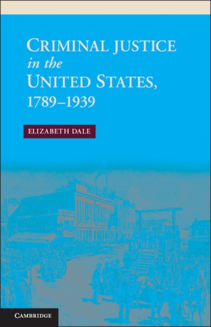 Criminal Justice in the United States, 1789-1939, EPUB eBook