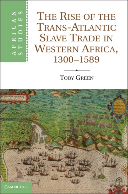 Rise of the Trans-Atlantic Slave Trade in Western Africa, 1300-1589, EPUB eBook
