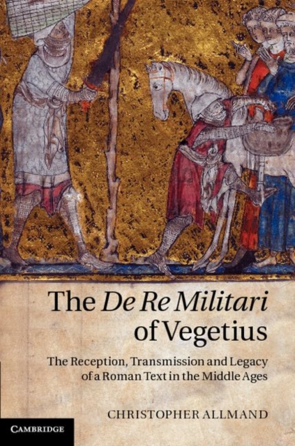 De Re Militari of Vegetius : The Reception, Transmission and Legacy of a Roman Text in the Middle Ages, PDF eBook