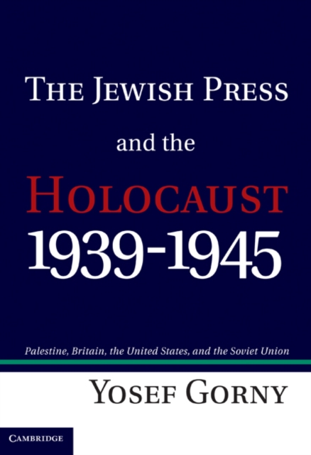 Jewish Press and the Holocaust, 1939-1945 : Palestine, Britain, the United States, and the Soviet Union, EPUB eBook