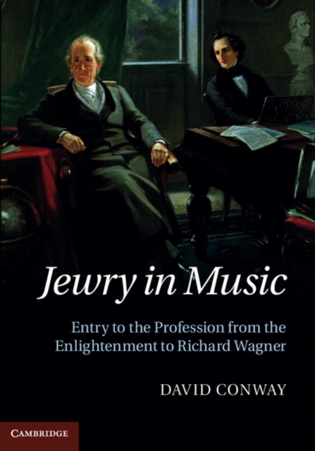 Jewry in Music : Entry to the Profession from the Enlightenment to Richard Wagner, EPUB eBook