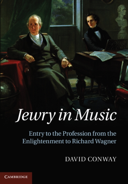 Jewry in Music : Entry to the Profession from the Enlightenment to Richard Wagner, PDF eBook