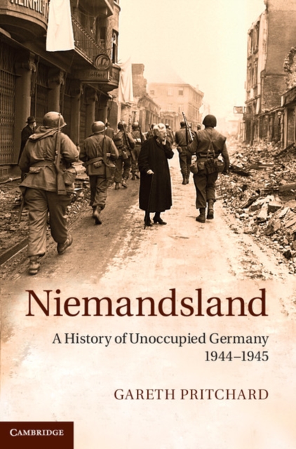 Niemandsland : A History of Unoccupied Germany, 1944-1945, PDF eBook