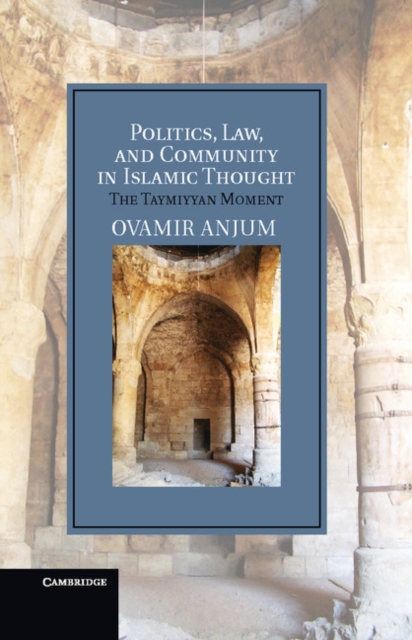 Politics, Law, and Community in Islamic Thought : The Taymiyyan Moment, PDF eBook
