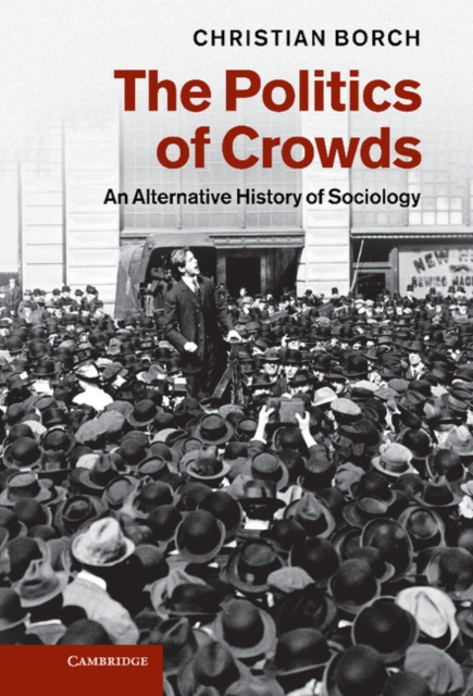 Politics of Crowds : An Alternative History of Sociology, EPUB eBook
