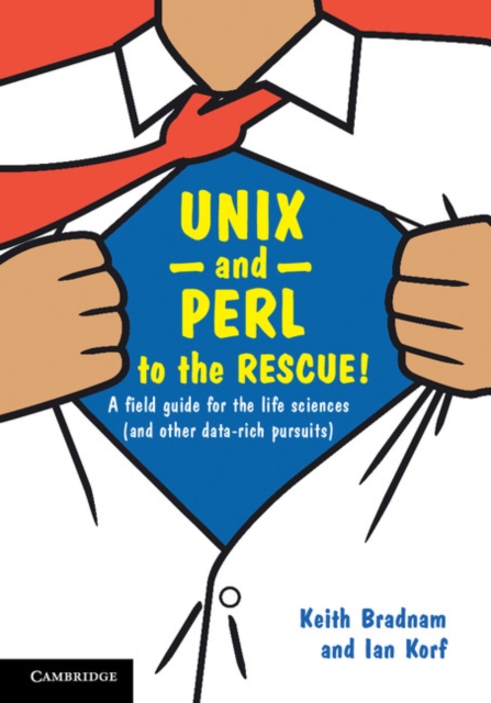 UNIX and Perl to the Rescue! : A Field Guide for the Life Sciences (and Other Data-rich Pursuits), PDF eBook