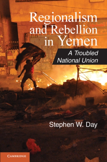 Regionalism and Rebellion in Yemen : A Troubled National Union, EPUB eBook
