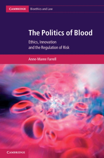 Politics of Blood : Ethics, Innovation and the Regulation of Risk, PDF eBook