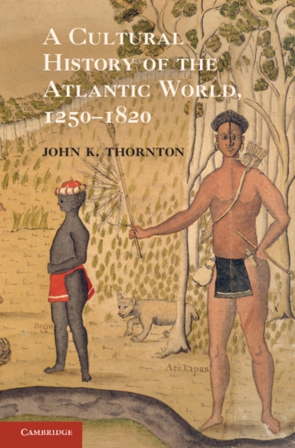 Cultural History of the Atlantic World, 1250-1820, PDF eBook
