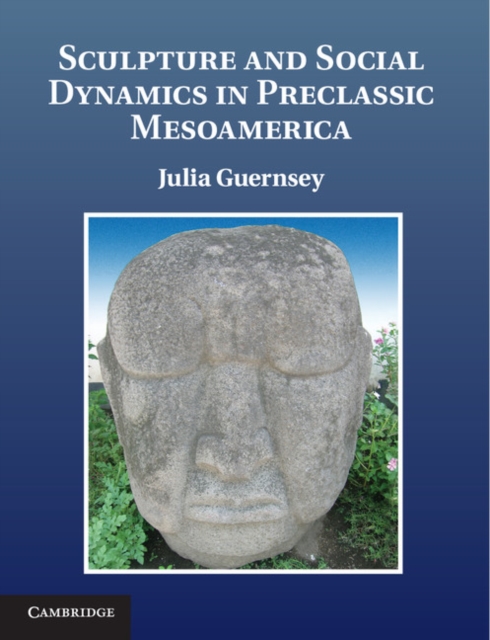 Sculpture and Social Dynamics in Preclassic Mesoamerica, PDF eBook