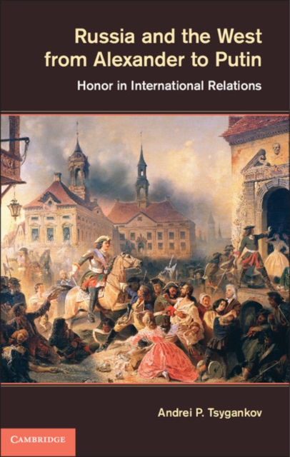 Russia and the West from Alexander to Putin : Honor in International Relations, EPUB eBook