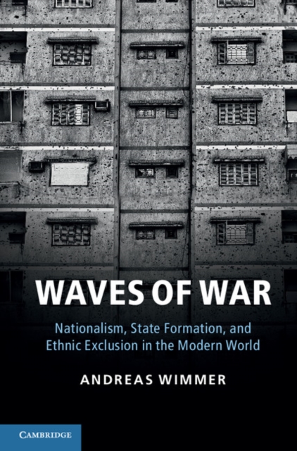 Waves of War : Nationalism, State Formation, and Ethnic Exclusion in the Modern World, PDF eBook