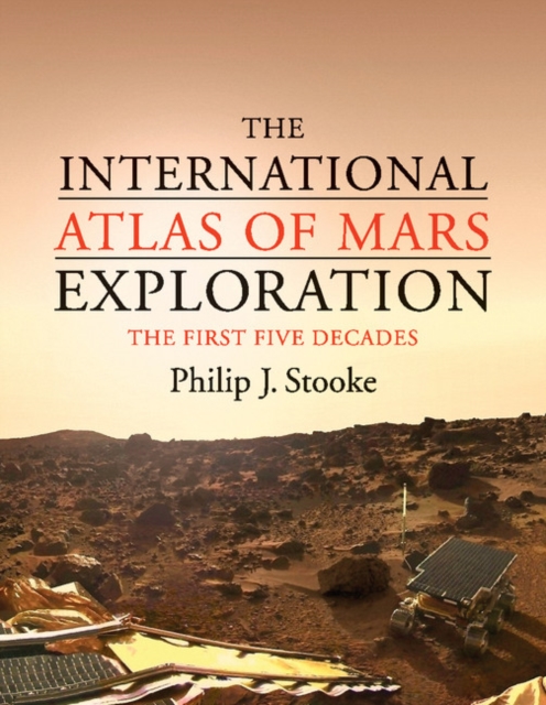International Atlas of Mars Exploration: Volume 1, 1953 to 2003 : The First Five Decades, EPUB eBook