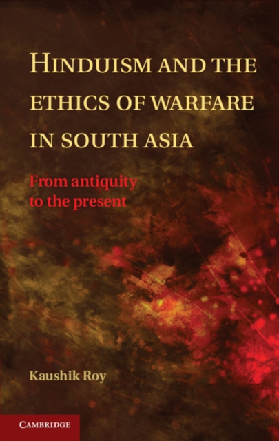 Hinduism and the Ethics of Warfare in South Asia : From Antiquity to the Present, EPUB eBook