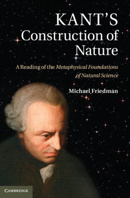Kant's Construction of Nature : A Reading of the Metaphysical Foundations of Natural Science, PDF eBook