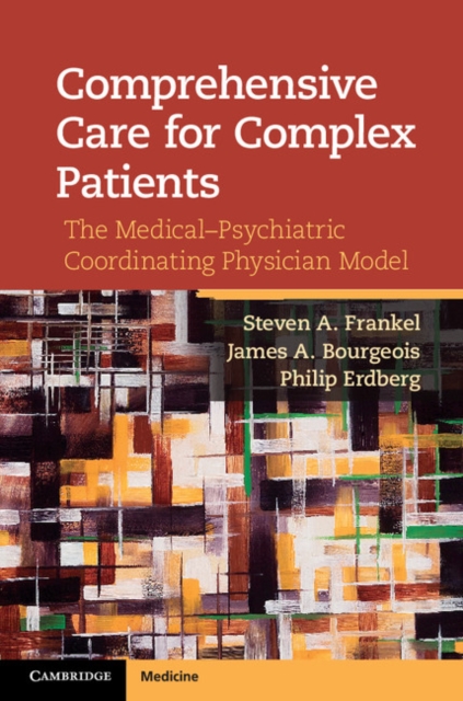 Comprehensive Care for Complex Patients : The Medical-Psychiatric Coordinating Physician Model, PDF eBook