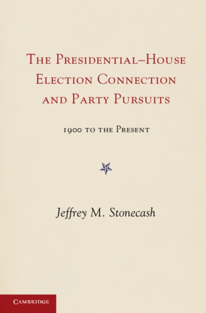Party Pursuits and The Presidential-House Election Connection, 1900-2008, PDF eBook