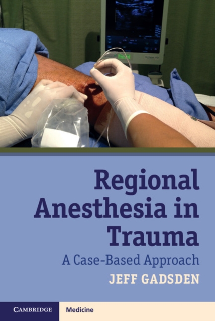 Regional Anesthesia in Trauma : A Case-Based Approach, PDF eBook