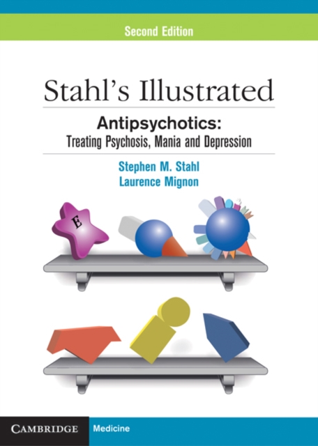 Stahl's Illustrated Antipsychotics : Treating Psychosis, Mania and Depression, EPUB eBook