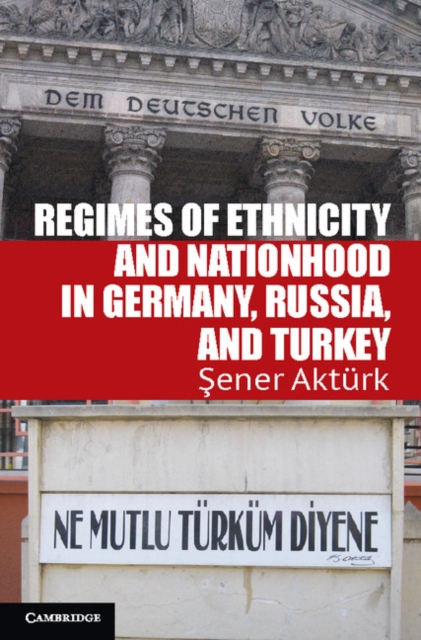 Regimes of Ethnicity and Nationhood in Germany, Russia, and Turkey, EPUB eBook