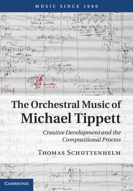 Orchestral Music of Michael Tippett : Creative Development and the Compositional Process, EPUB eBook
