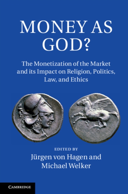 Money as God? : The Monetization of the Market and its Impact on Religion, Politics, Law, and Ethics, PDF eBook
