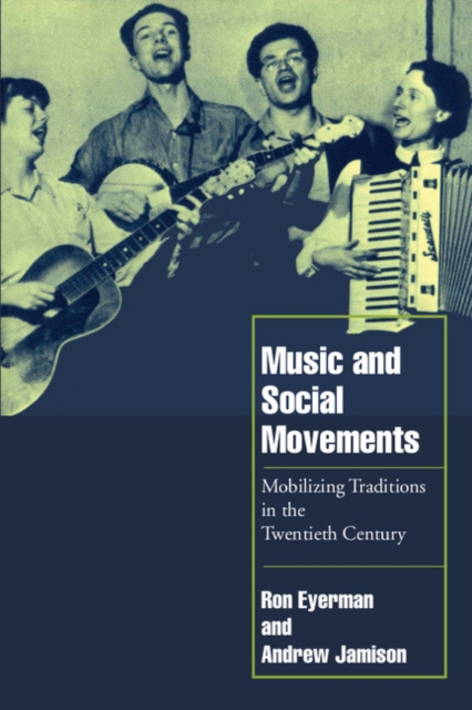 Music and Social Movements : Mobilizing Traditions in the Twentieth Century, EPUB eBook