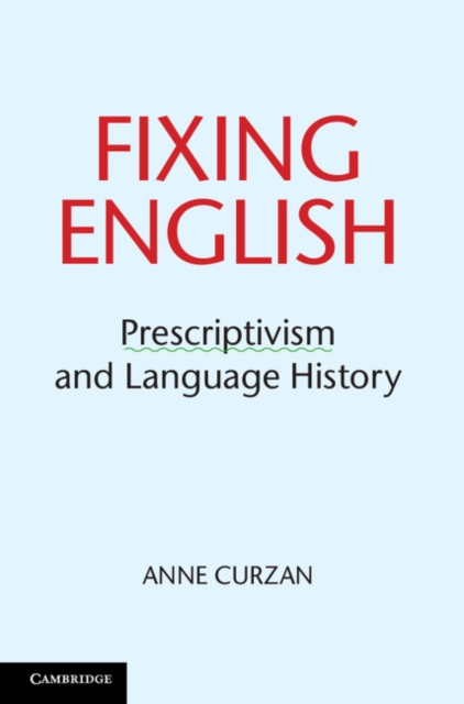 Fixing English : Prescriptivism and Language History, PDF eBook