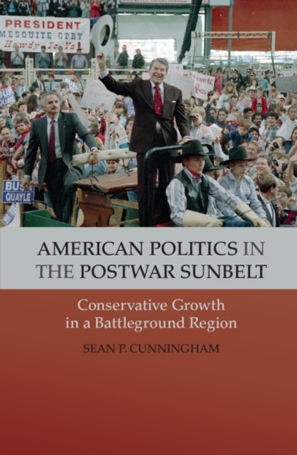American Politics in the Postwar Sunbelt : Conservative Growth in a Battleground Region, PDF eBook