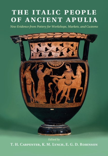 Italic People of Ancient Apulia : New Evidence from Pottery for Workshops, Markets, and Customs, PDF eBook