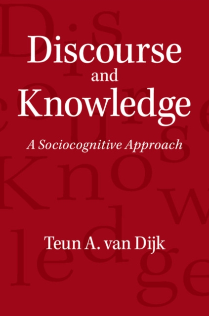 Discourse and Knowledge : A Sociocognitive Approach, PDF eBook