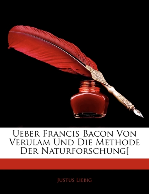 Ueber Francis Bacon Von Verulam Und Die Methode Der Naturforschung[, Paperback / softback Book
