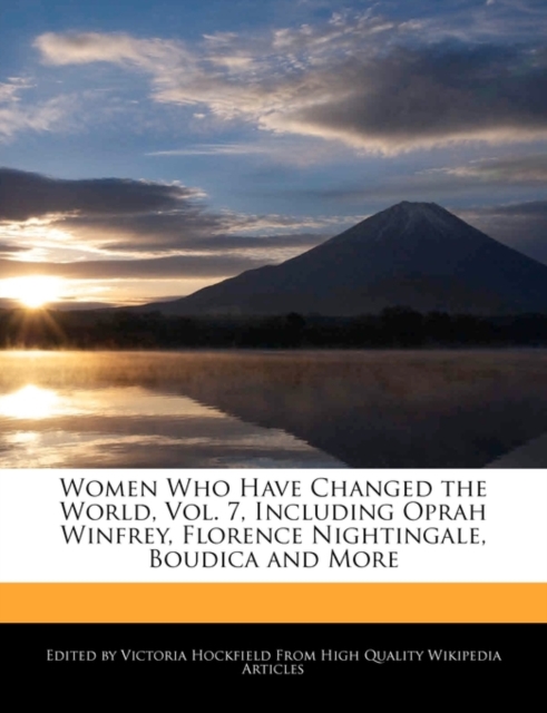Women Who Have Changed the World, Vol. 7, Including Oprah Winfrey, Florence Nightingale, Boudica and More, Paperback / softback Book