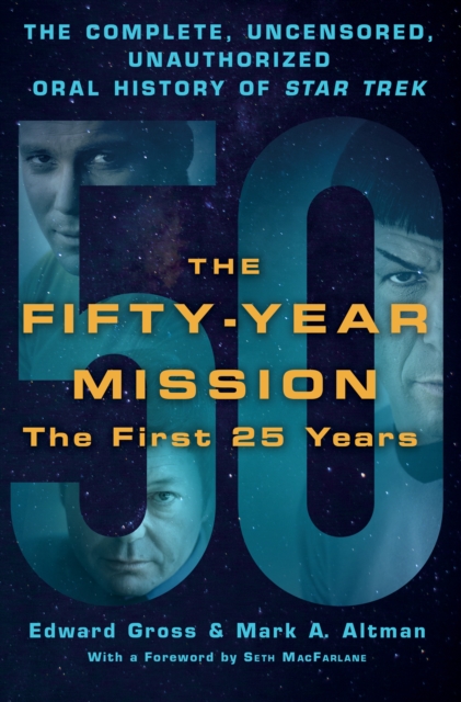 The Fifty-Year Mission : The Complete, Uncensored, Unauthorized Oral History of Star Trek First 25 Years Volume one, Hardback Book