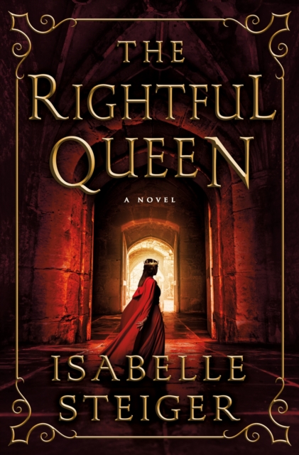 The Rightful Queen : A Novel, Hardback Book