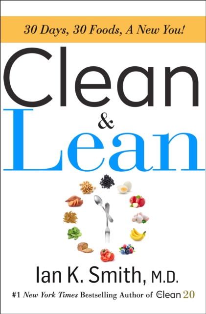 Clean & Lean : 30 Days, 30 Foods, a New You!, Hardback Book