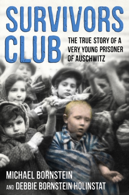 Survivors Club : The True Story of a Very Young Prisoner of Auschwitz, Paperback / softback Book
