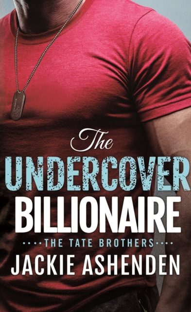 The Undercover Billionaire : A Billionaire SEAL Romance, Paperback / softback Book