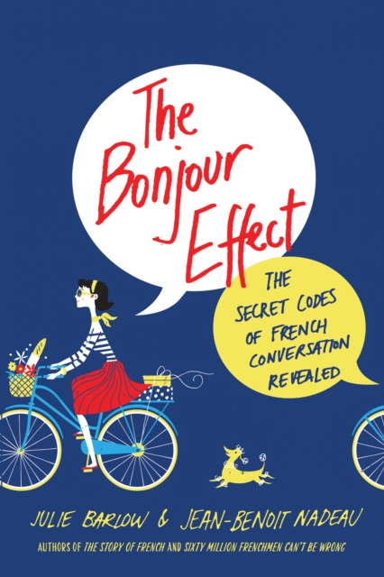 The Bonjour Effect : The Secret Codes of French Conversation Revealed, Paperback / softback Book
