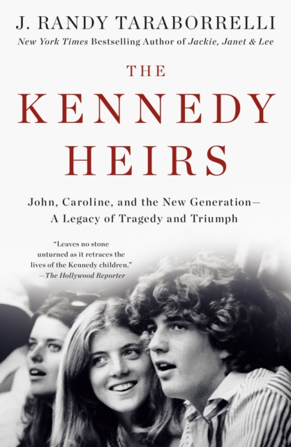 The Kennedy Heirs : John, Caroline, and the New Generation - A Legacy of Tragedy and Triumph, Paperback / softback Book