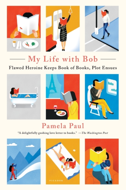 My Life with Bob : Flawed Heroine Keeps Book of Books, Plot Ensues, Paperback / softback Book