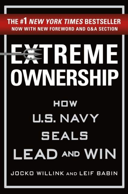 Extreme Ownership : How U.S. Navy Seals Lead and Win, Hardback Book