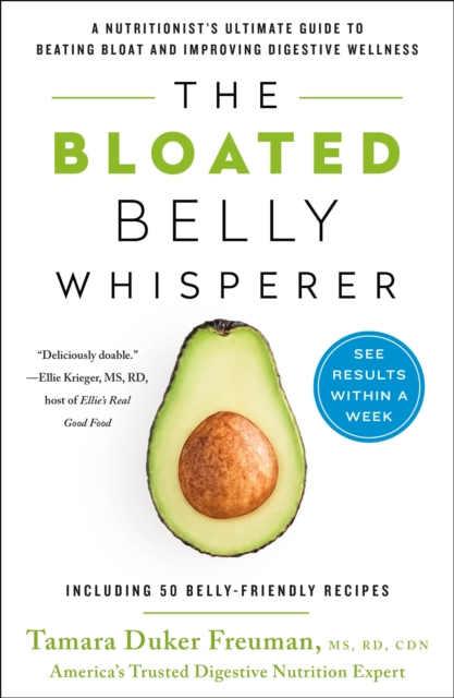 The Bloated Belly Whisperer : See Results Within a Week and Tame Digestive Distress Once and for All, Paperback / softback Book