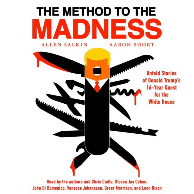 The Method to the Madness : Untold Stories of Donald Trump's 16-Year Quest for the White House, eAudiobook MP3 eaudioBook