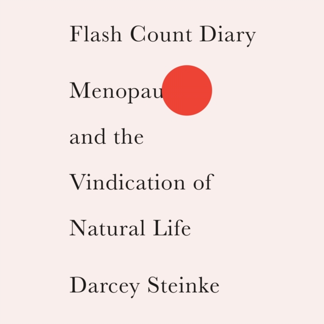 Flash Count Diary : Menopause and the Vindication of Natural Life, eAudiobook MP3 eaudioBook