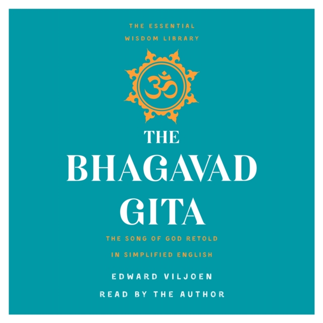 The Bhagavad Gita : The Song of God Retold in Simplified English (The Essential Wisdom Library), eAudiobook MP3 eaudioBook