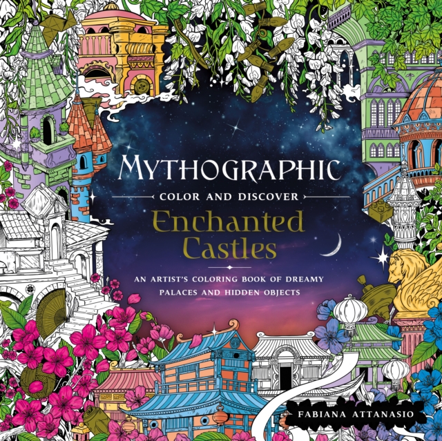 Mythographic Color and Discover: Enchanted Castles : An Artist's Coloring Book of Dreamy Palaces and Hidden Objects, Paperback Book